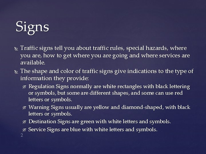 Signs Traffic signs tell you about traffic rules, special hazards, where you are, how