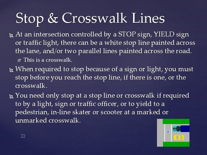 Stop & Crosswalk Lines At an intersection controlled by a STOP sign, YIELD sign