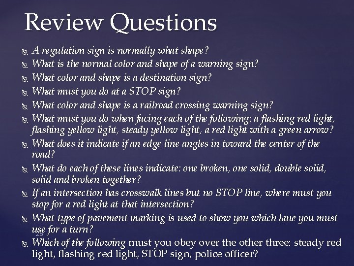 Review Questions A regulation sign is normally what shape? What is the normal color