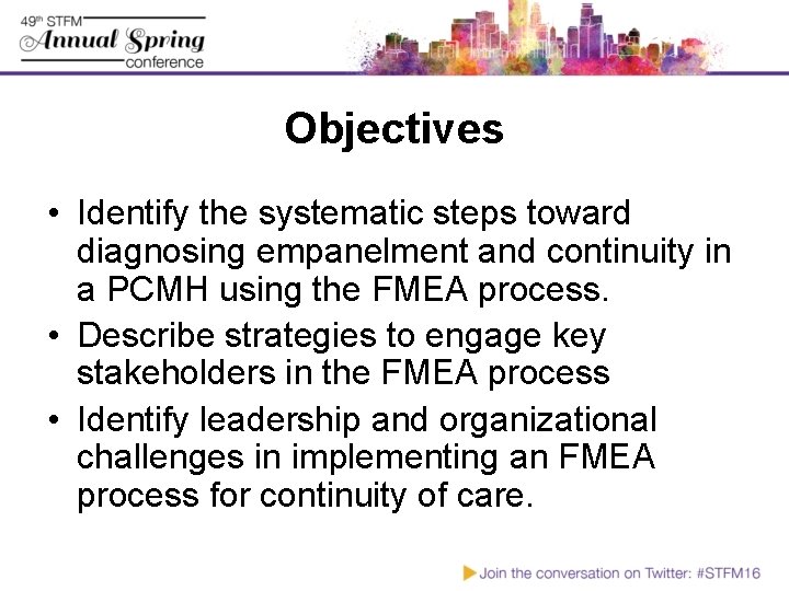 Objectives • Identify the systematic steps toward diagnosing empanelment and continuity in a PCMH