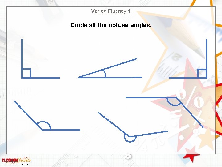 Varied Fluency 1 Circle all the obtuse angles. © Classroom Secrets Limited 2018 