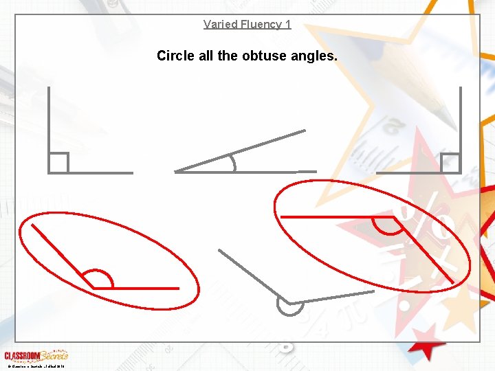 Varied Fluency 1 Circle all the obtuse angles. © Classroom Secrets Limited 2018 