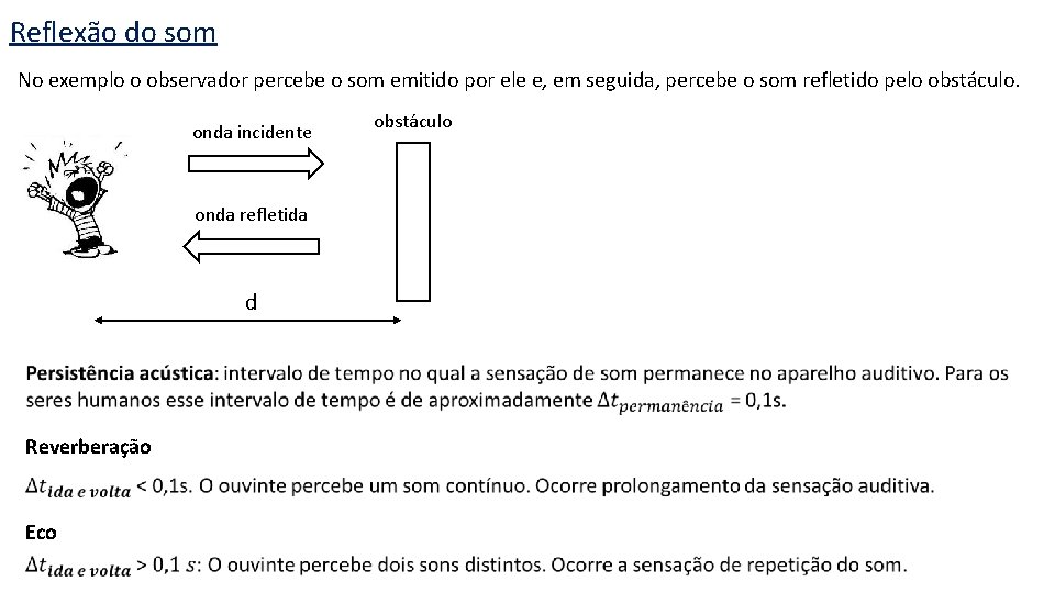 Reflexão do som No exemplo o observador percebe o som emitido por ele e,