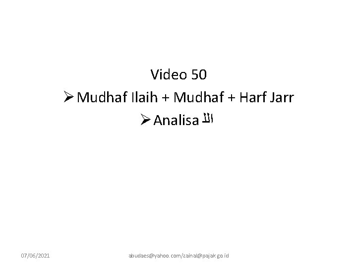 Video 50 Ø Mudhaf Ilaih + Mudhaf + Harf Jarr Ø Analisa ﺍﻟﻠ 07/06/2021