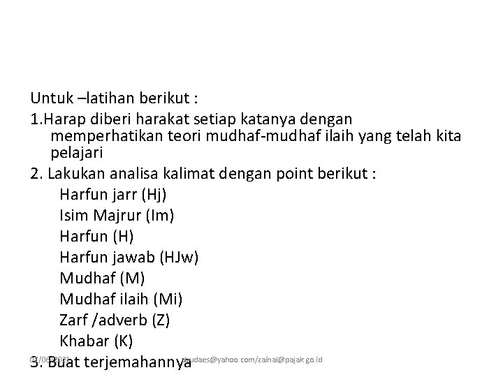 Untuk –latihan berikut : 1. Harap diberi harakat setiap katanya dengan memperhatikan teori mudhaf-mudhaf