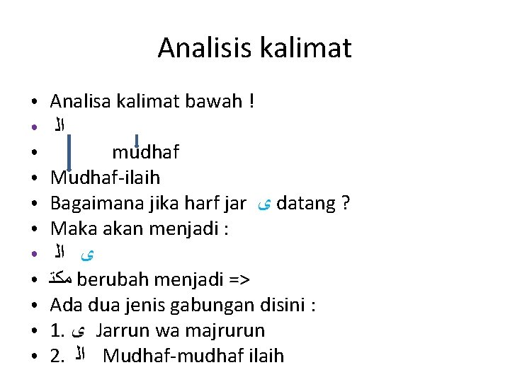 Analisis kalimat ● ● ● Analisa kalimat bawah ! ﺍﻟ mudhaf Mudhaf-ilaih Bagaimana jika