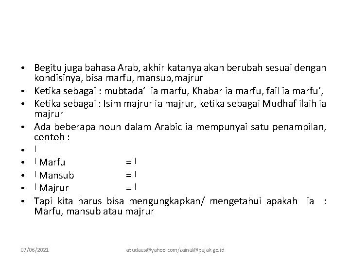 ● ● ● ● ● Begitu juga bahasa Arab, akhir katanya akan berubah sesuai