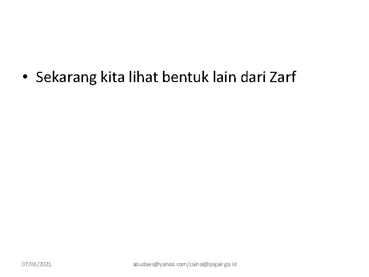  • Sekarang kita lihat bentuk lain dari Zarf 07/06/2021 abudaes@yahoo. com/zainal@pajak. go. id