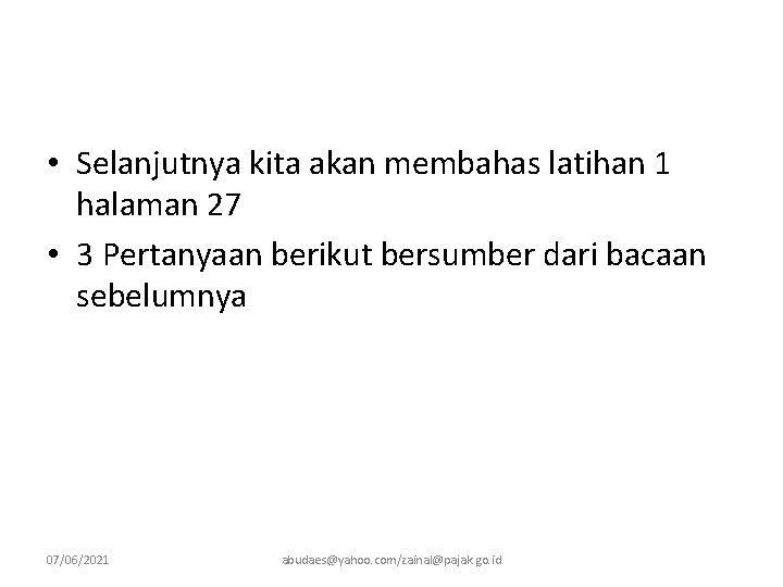  • Selanjutnya kita akan membahas latihan 1 halaman 27 • 3 Pertanyaan berikut