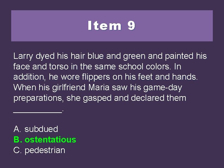 Item 9 Larry dyed his hair blue and green and painted his face and