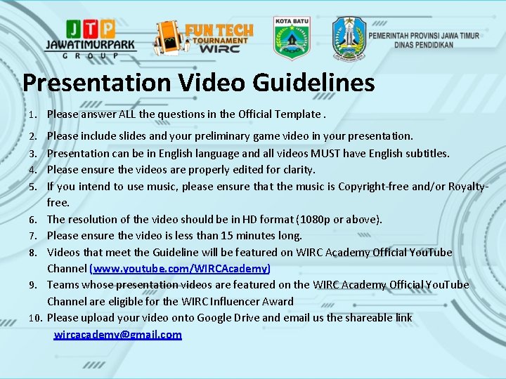 Presentation Video Guidelines 1. Please answer ALL the questions in the Official Template. 2.