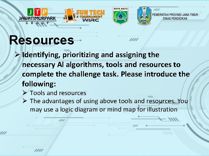 Resources Ø Identifying, prioritizing and assigning the necessary Al algorithms, tools and resources to