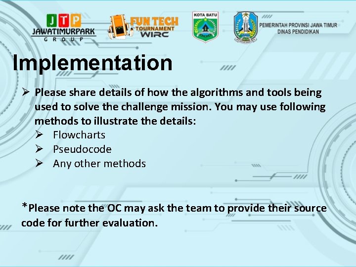 Implementation Ø Please share details of how the algorithms and tools being used to