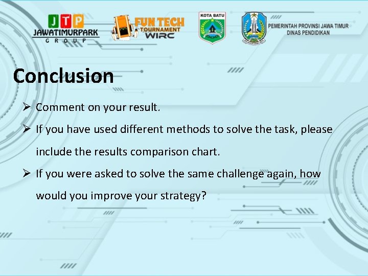 Conclusion Ø Comment on your result. Ø If you have used different methods to