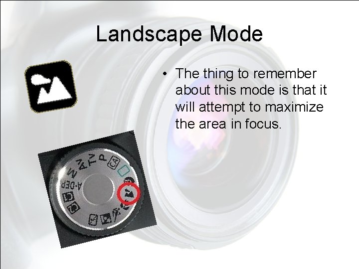 Landscape Mode • The thing to remember about this mode is that it will Landscape Mode • The thing to remember about this mode is that it will