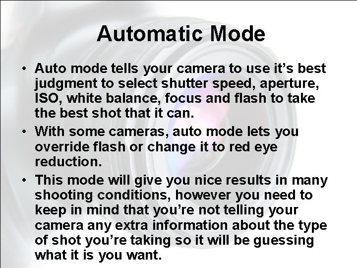 Automatic Mode • Auto mode tells your camera to use it’s best judgment to Automatic Mode • Auto mode tells your camera to use it’s best judgment to