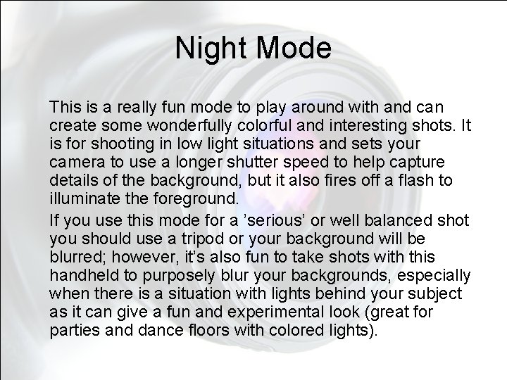 Night Mode This is a really fun mode to play around with and can Night Mode This is a really fun mode to play around with and can