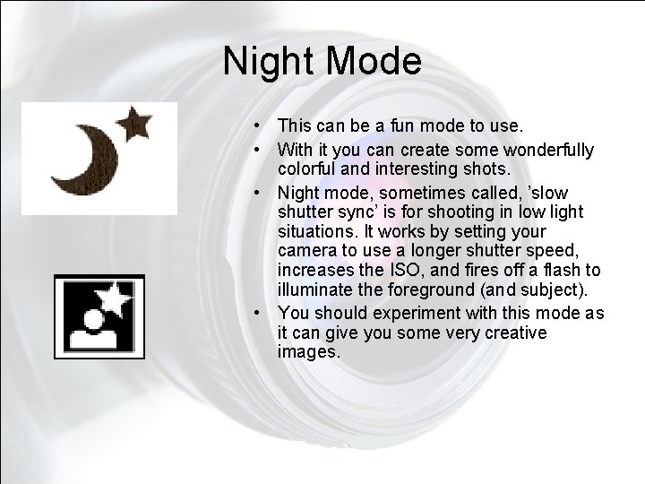 Night Mode • This can be a fun mode to use. • With it Night Mode • This can be a fun mode to use. • With it