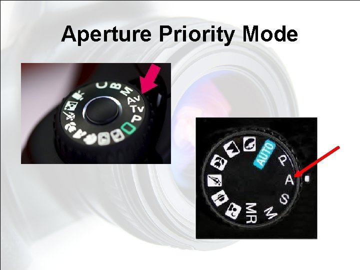 Aperture Priority Mode • Aperture Priority Mode •