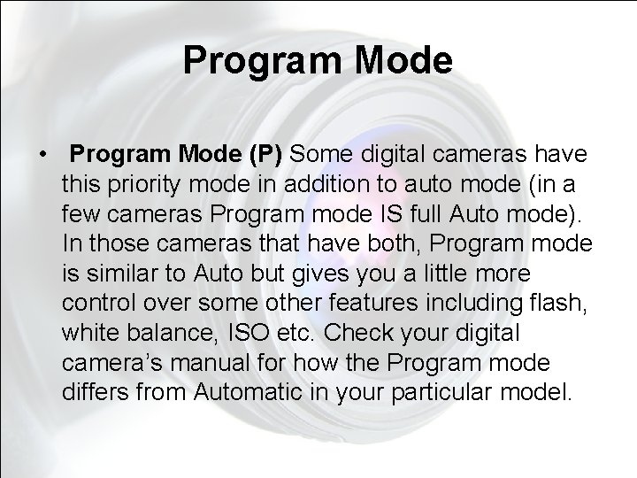 Program Mode • Program Mode (P) Some digital cameras have this priority mode in Program Mode • Program Mode (P) Some digital cameras have this priority mode in