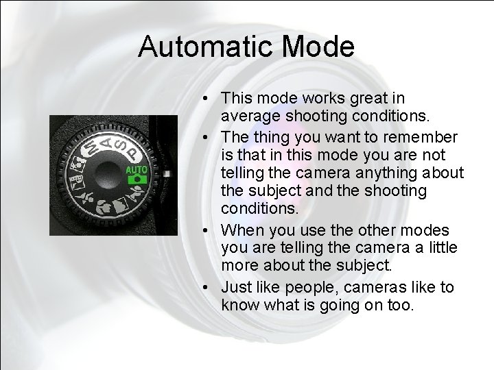 Automatic Mode • This mode works great in average shooting conditions. • The thing Automatic Mode • This mode works great in average shooting conditions. • The thing