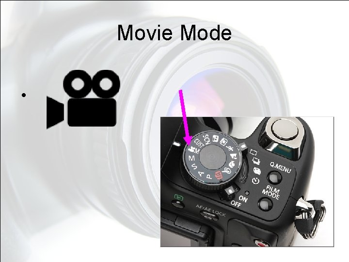 Movie Mode • Movie Mode •