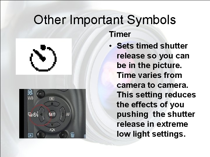 Other Important Symbols Timer • Sets timed shutter release so you can be in Other Important Symbols Timer • Sets timed shutter release so you can be in