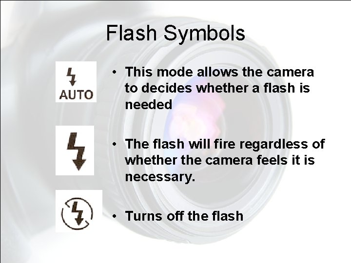 Flash Symbols • This mode allows the camera to decides whether a flash is Flash Symbols • This mode allows the camera to decides whether a flash is