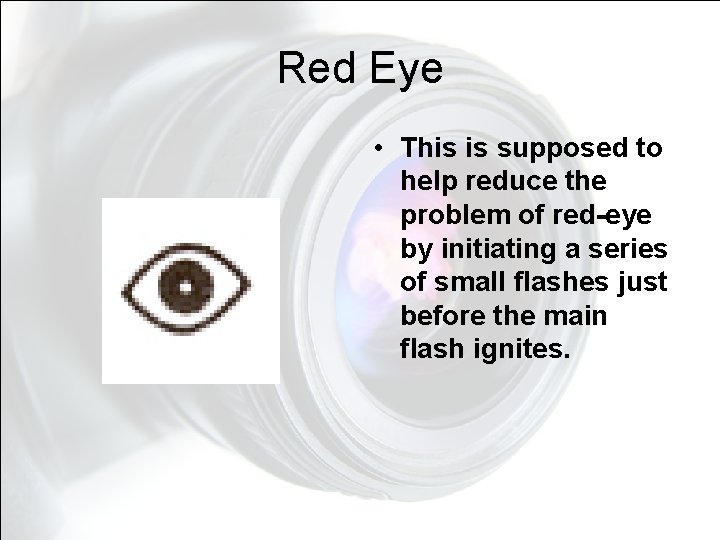 Red Eye • This is supposed to help reduce the problem of red-eye by Red Eye • This is supposed to help reduce the problem of red-eye by