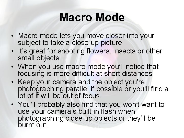 Macro Mode • Macro mode lets you move closer into your subject to take Macro Mode • Macro mode lets you move closer into your subject to take