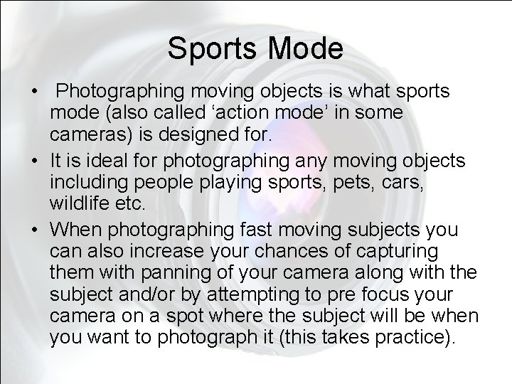 Sports Mode • Photographing moving objects is what sports mode (also called ‘action mode’ Sports Mode • Photographing moving objects is what sports mode (also called ‘action mode’