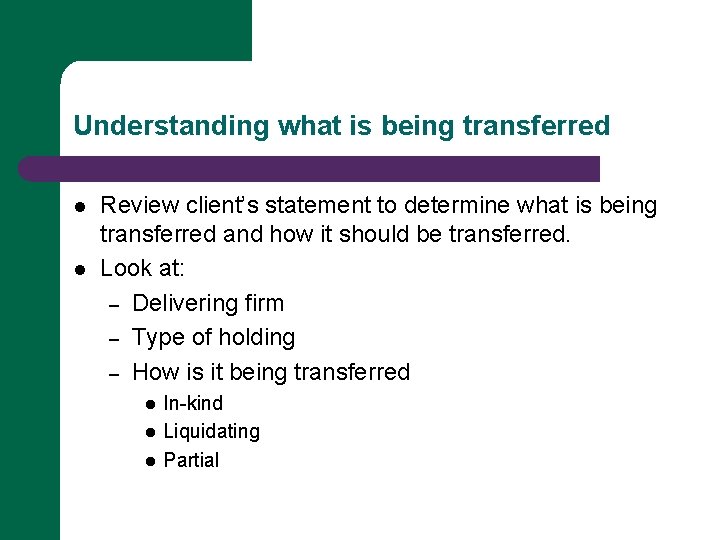 Understanding what is being transferred l l Review client’s statement to determine what is