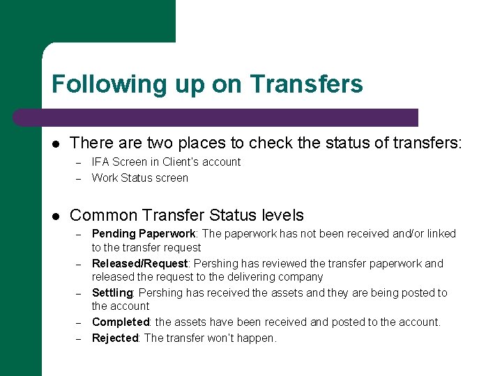 Following up on Transfers l There are two places to check the status of