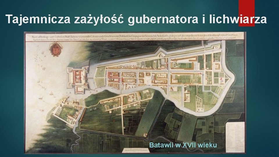 Tajemnicza zażyłość gubernatora i lichwiarza Batawii w XVII wieku 