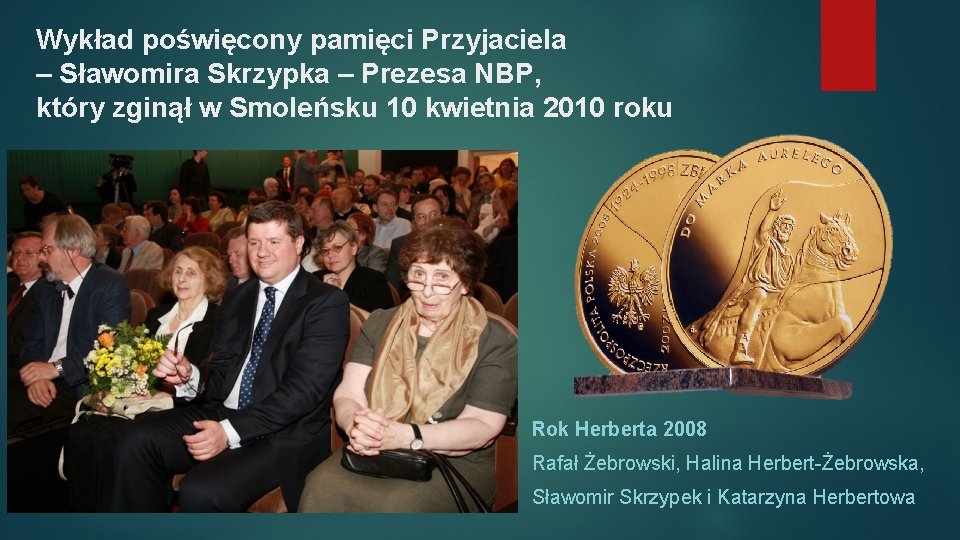 Wykład poświęcony pamięci Przyjaciela – Sławomira Skrzypka – Prezesa NBP, który zginął w Smoleńsku