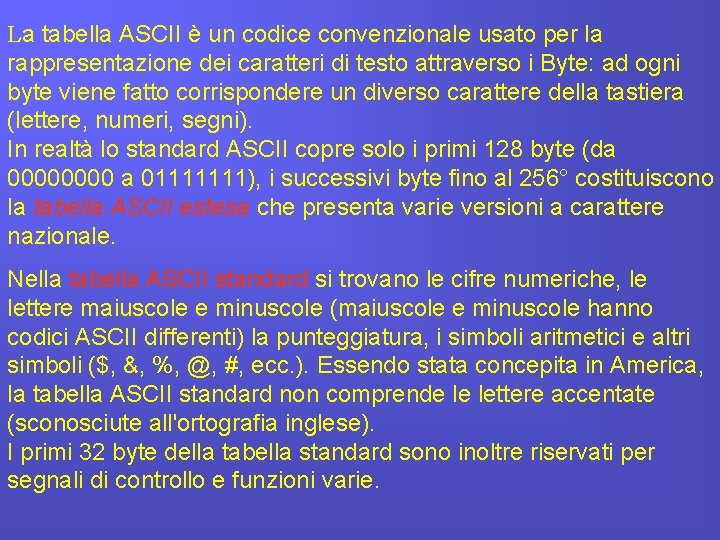 La tabella ASCII è un codice convenzionale usato per la rappresentazione dei caratteri di