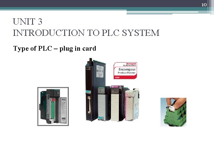 10 UNIT 3 INTRODUCTION TO PLC SYSTEM Type of PLC – plug in card