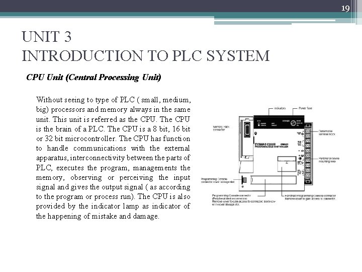 19 UNIT 3 INTRODUCTION TO PLC SYSTEM CPU Unit (Central Processing Unit) Without seeing