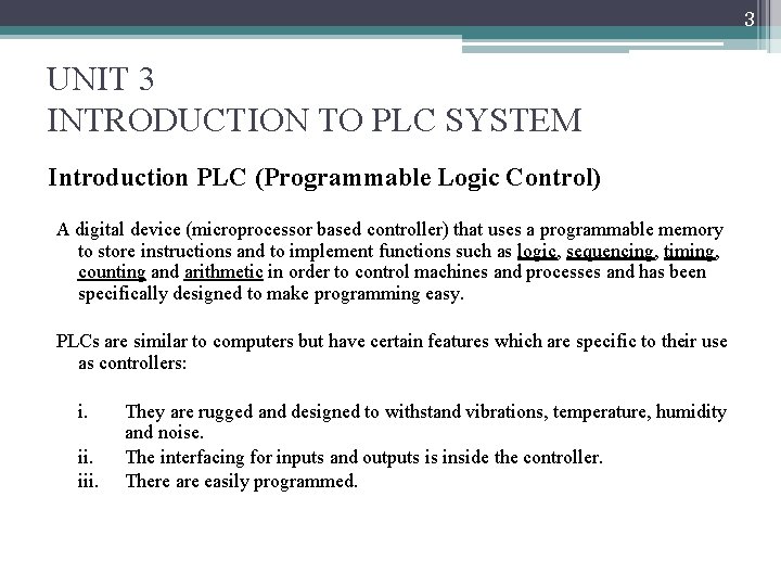 3 UNIT 3 INTRODUCTION TO PLC SYSTEM Introduction PLC (Programmable Logic Control) A digital