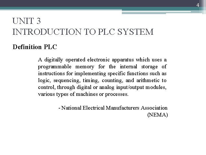 4 UNIT 3 INTRODUCTION TO PLC SYSTEM Definition PLC A digitally operated electronic apparatus