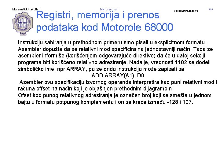 Matematički fakultet Mikroračunari Registri, memorija i prenos podataka kod Motorole 68000 vladaf@matf. bg. ac.