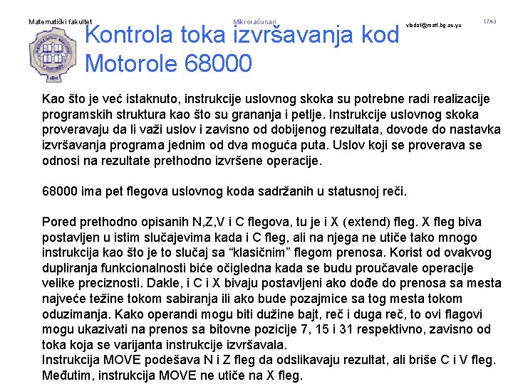 Matematički fakultet Mikroračunari Kontrola toka izvršavanja kod Motorole 68000 vladaf@matf. bg. ac. yu 17/43