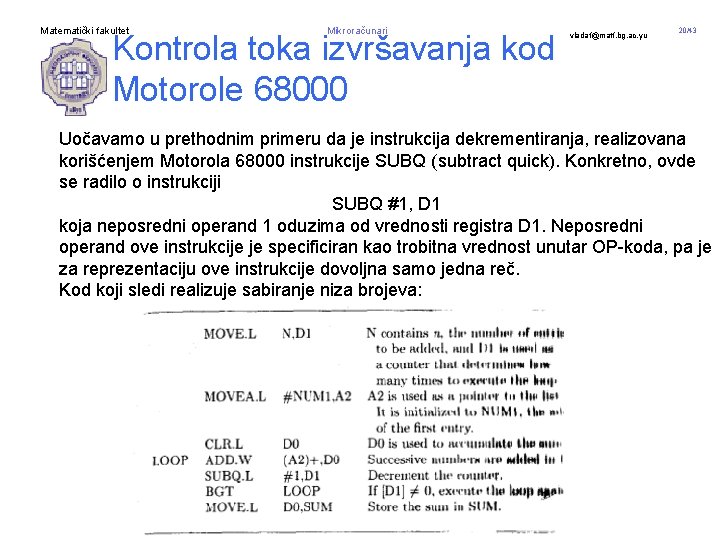 Matematički fakultet Mikroračunari Kontrola toka izvršavanja kod Motorole 68000 vladaf@matf. bg. ac. yu 20/43