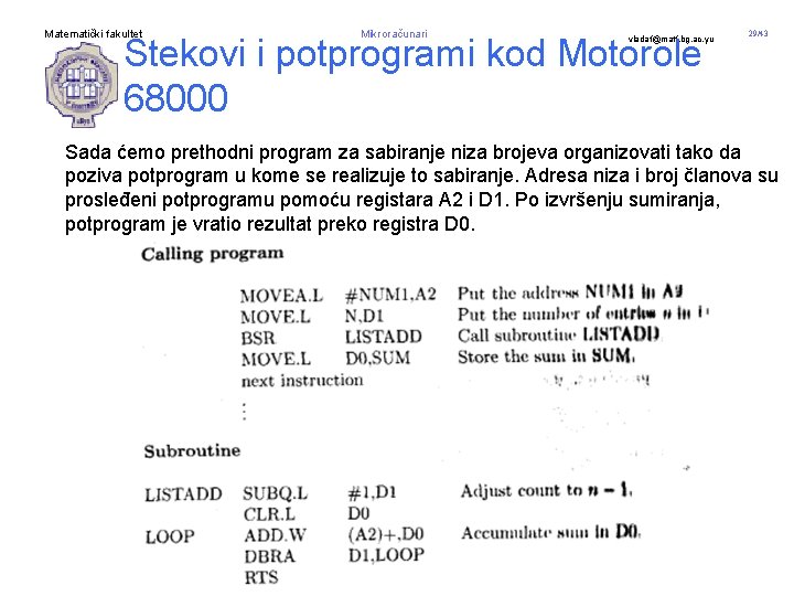 Matematički fakultet Mikroračunari Stekovi i potprogrami kod Motorole 68000 vladaf@matf. bg. ac. yu 29/43