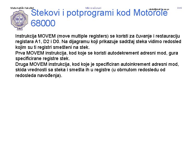 Matematički fakultet Mikroračunari Stekovi i potprogrami kod Motorole 68000 vladaf@matf. bg. ac. yu 31/43