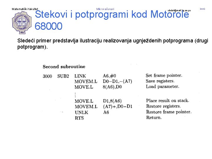 Matematički fakultet Mikroračunari Stekovi i potprogrami kod Motorole 68000 vladaf@matf. bg. ac. yu 34/43