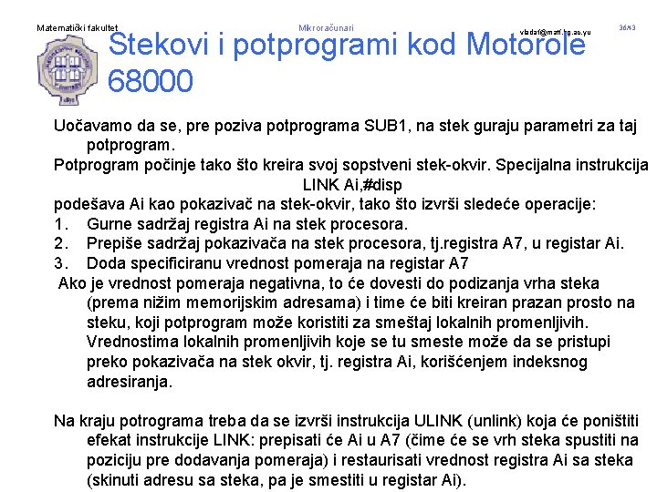 Matematički fakultet Mikroračunari Stekovi i potprogrami kod Motorole 68000 vladaf@matf. bg. ac. yu 36/43