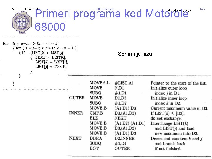Primeri programa kod Motorole 68000 Matematički fakultet Mikroračunari vladaf@matf. bg. ac. yu Sortiranje niza
