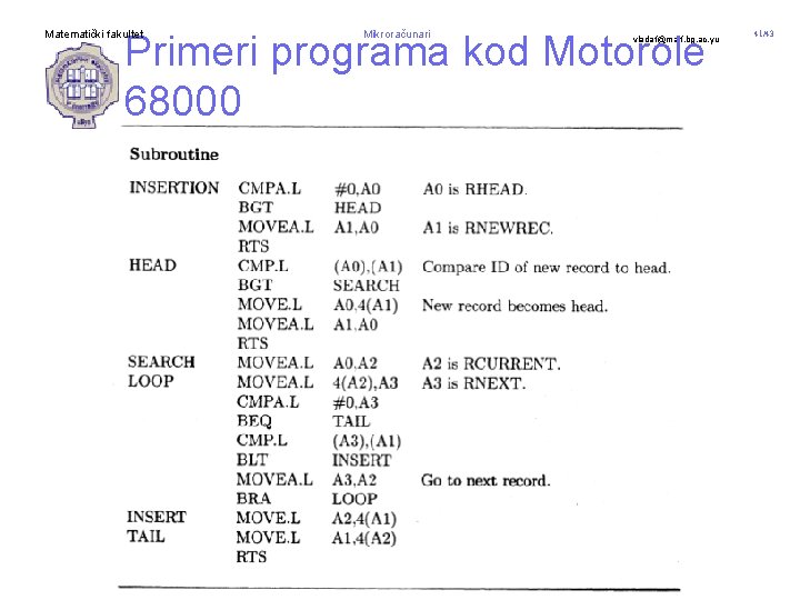 Primeri programa kod Motorole 68000 Matematički fakultet Mikroračunari vladaf@matf. bg. ac. yu 41/43 