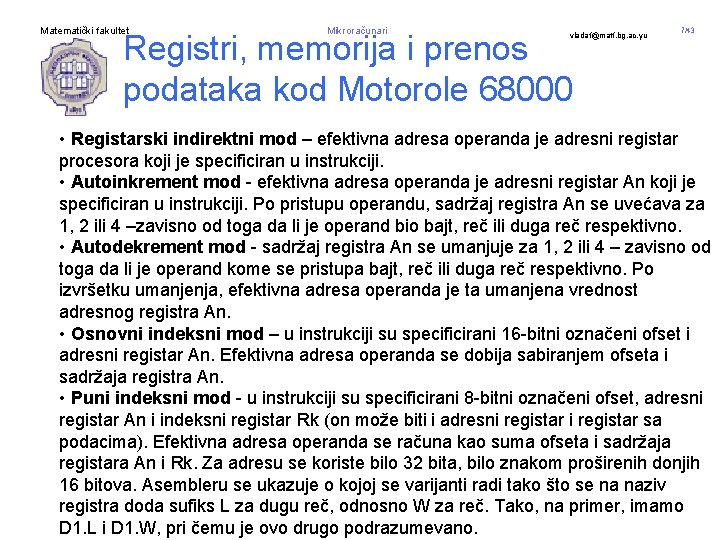 Matematički fakultet Mikroračunari Registri, memorija i prenos podataka kod Motorole 68000 vladaf@matf. bg. ac.